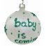 Χριστουγεννιάτικη Χειροποίητη Μπάλα "Baby Ιs Coming", Πράσινη (10cm)